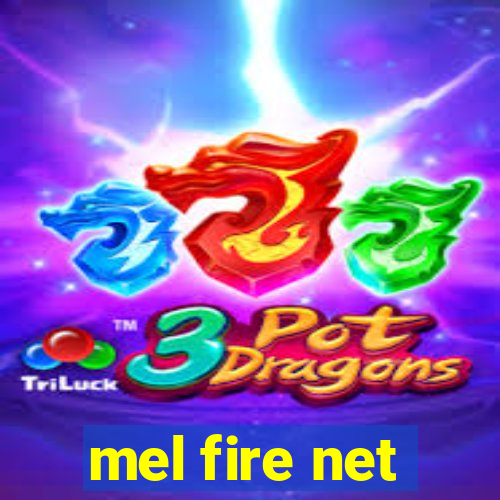 mel fire net